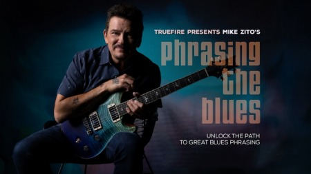 Truefire Mike Zito’s Phrasing The Blues [TUTORiAL]