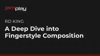 Truefire RD King’s A Deep Dive into Fingerstyle Composition TUTORiAL-FANTASTiC