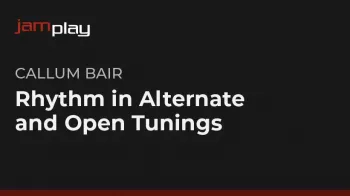 Truefire Callum Bair’s Rhythm in Alternate and Open Tunings (JamPlay) TUTORiAL-FANTASTiC