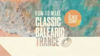 Sonic Academy How To Make Classic Balearic Trance with Phil Johnston and Chris Agnelli TUTORiAL-FANTASTiC (REPACK)
